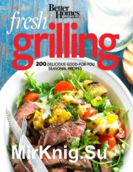 Fresh Grilling. 200 Delicious Good-for-You Seasonal Recipes