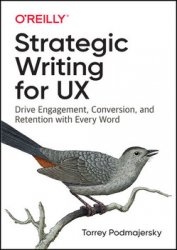 Strategic Writing for UX: Drive Engagement, Conversion, and Retention with Every Word (Early Release)