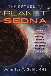 The Return of Planet Sedna: Astrology, Healing, and the Awakening of Cosmic Kundalini