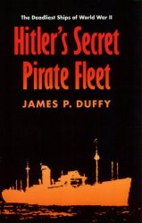 Hitler's Secret Pirate Fleet: The Deadliest Ships of World War II