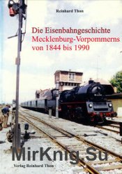 Die Eisenbahngeschichte Mecklenburg-Vorpommerns 1844-1990