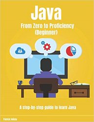Java From Zero to Proficiency (Beginner): A step-by-step guide to learn Java