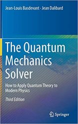 The Quantum Mechanics Solver: How to Apply Quantum Theory to Modern Physics, 3rd Edition