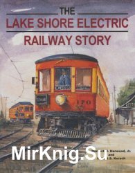 The Lake Shore Electric Railway Story (Railroads Past and Present)