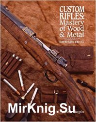 Custom Rifles - Mastery of Wood & Metal: David Miller Co.