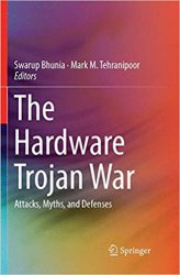 The Hardware Trojan War: Attacks, Myths, and Defenses