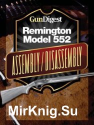 Gun Digest Remington 552 Assembly/Disassembly Instructions