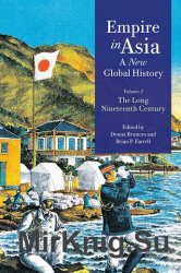 Empire in Asia: A New Global History: The Long Nineteenth Century (Volume 2)