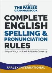 Complete English Spelling and Pronunciation Rules: Simple Ways to Spell and Speak Correctly. Volume 3