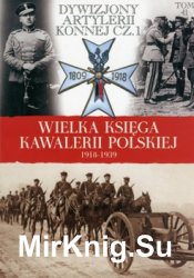 Dywizjony artylerii konnej cz. 1 (Wielka Ksiega Kawalerii Polskiej 1918-1939 Tom 41)