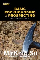 Basic Rockhounding and Prospecting: A Beginner's Guide