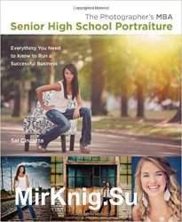 The Photographer's MBA, Senior High School Portraiture: Everything You Need to Know to Run a Successful Business