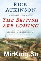 The British Are Coming: The War for America, Lexington to Princeton 1775-1777