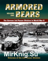 Armored Bears Volume One: The German 3rd Panzer Division in World War II