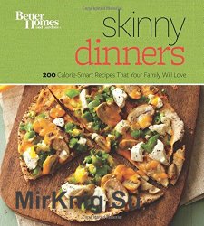Skinny Dinners: 200 Calorie-Smart Recipes that Your Family Will Love