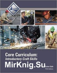 Core Curriculum: Introductory Craft Skills Trainee Guide, 5th Edition
