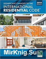 Significant Changes to the International Residential Code 2018 Edition 2nd Edition