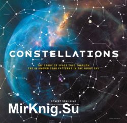 Constellations: The Story of Space Told Through the 88 Known Star Patterns in the Night Sky