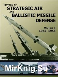 History of Strategic and Ballistic Missle Defense, Volume I 1945-1955