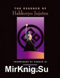The Essence Of Hakkoryu Jujutsu: Techniques Of Sandan Gi
