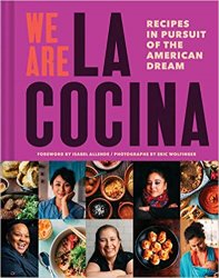 We Are La Cocina: Recipes in Pursuit of the American Dream