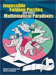 Impossible Folding Puzzles and Other Mathematical Paradoxes