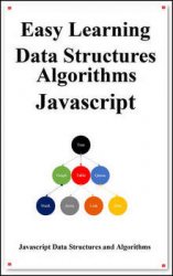 Easy Learning Data Structures & Algorithms Javascript: Classic data structures and algorithms in JavaScript