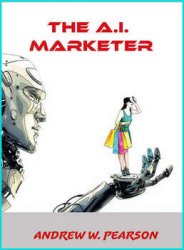 The A.I. Marketer (Artificial Intelligence)