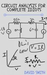 Circuit Analysis for Complete Idiots (Electrical Engineering for Complete Idiots)