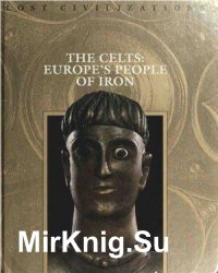 The Celts: Europe's People of Iron (Lost Civilizations Series)