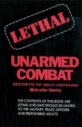 Lethal Unarmed Combat: Secrets of Self-Defense