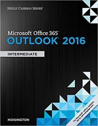 Shelly Cashman Series Microsoft Office 365 & Outlook 2016: Intermediate