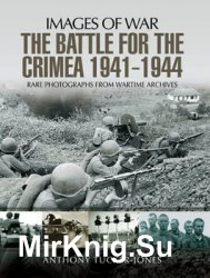 The Battle for the Crimea 1941-1944 (Images of War)