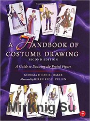 A Handbook of Costume Drawing, Second Edition: A Guide to Drawing the Period Figure for Costume Design Students