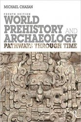 World Prehistory and Archaeology: Pathways Through Time 4th Edition