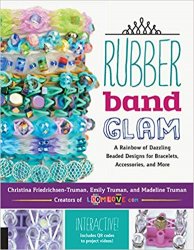 Rubber Band Glam: A Rainbow of Dazzling Beaded Designs for Bracelets, Accessories, and More