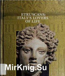 Etruscans: Italy's Lovers of Life (Lost Civilizations)
