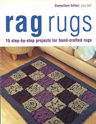 Rag Rugs: 15 Step-by-Step Projects for Hand-Crafted Rugs