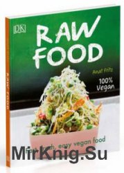 Raw Food: Fast, Fresh, Easy Vegan Food