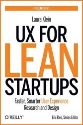 UX for Lean Startups: Faster, Smarter User Experience Research and Design