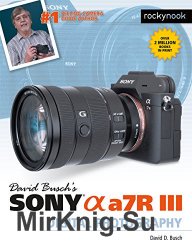 David Busch's Sony Alpha a7R III Guide to Digital Photography