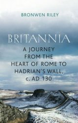 Journey to Britannia: From the Heart of Rome to Hadrian's Wall, AD 130