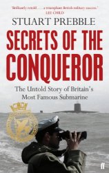 Secrets of the Conqueror: The Untold Story of Britain's Most Famous Submarine