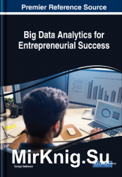 Big Data Analytics for Entrepreneurial Success (Advances in Business Information Systems and Analytics