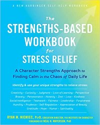 The Strengths-Based Workbook for Stress Relief