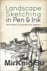 Landscape Sketching in Pen and Ink: With Notes on Architectural Subjects