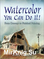 Watercolor: You Can Do It!: From Concept to Finished Painting