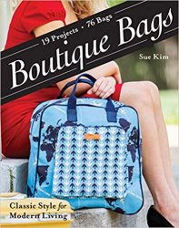 Boutique Bags:  Classic Style for Modern Living  19 Projects 76 Bags