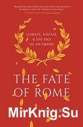 The Fate of Rome: Climate, Disease, and the End of an Empire