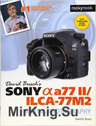 David Buschs Sony Alpha a77 II/ILCA-77M2 Guide to Digital Photography